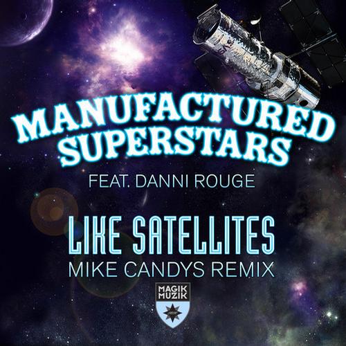 Manufactured Superstars, Danni Rouge - Like Satellites (Mike Candys Remix)